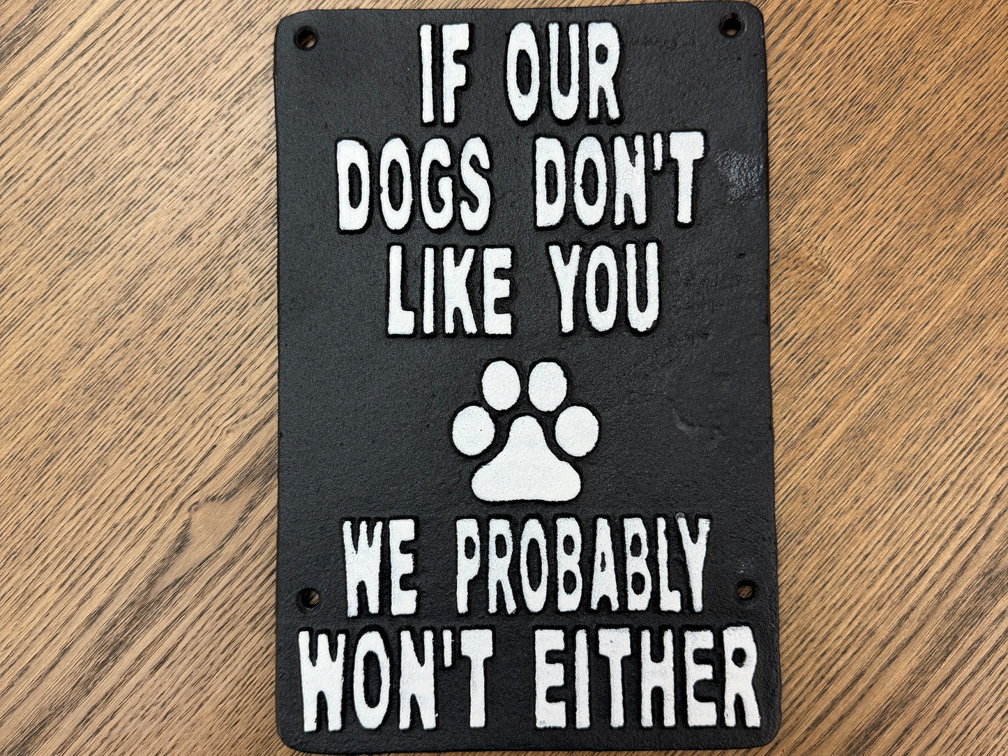 If our dogs don’t like you we probably won’t either sign