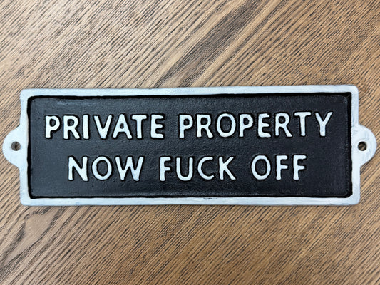 Private property now f*ck off sign
