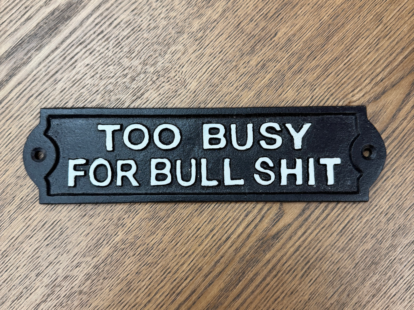 Too busy for bulls**t sign