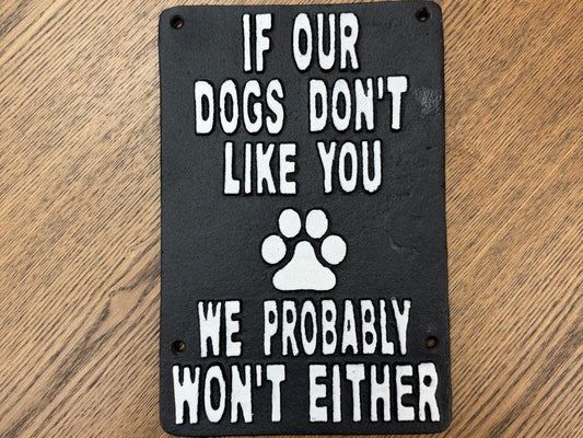 If our dogs don’t like you we probably won’t either sign