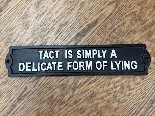 Tact is simply a delicate form of lying sign