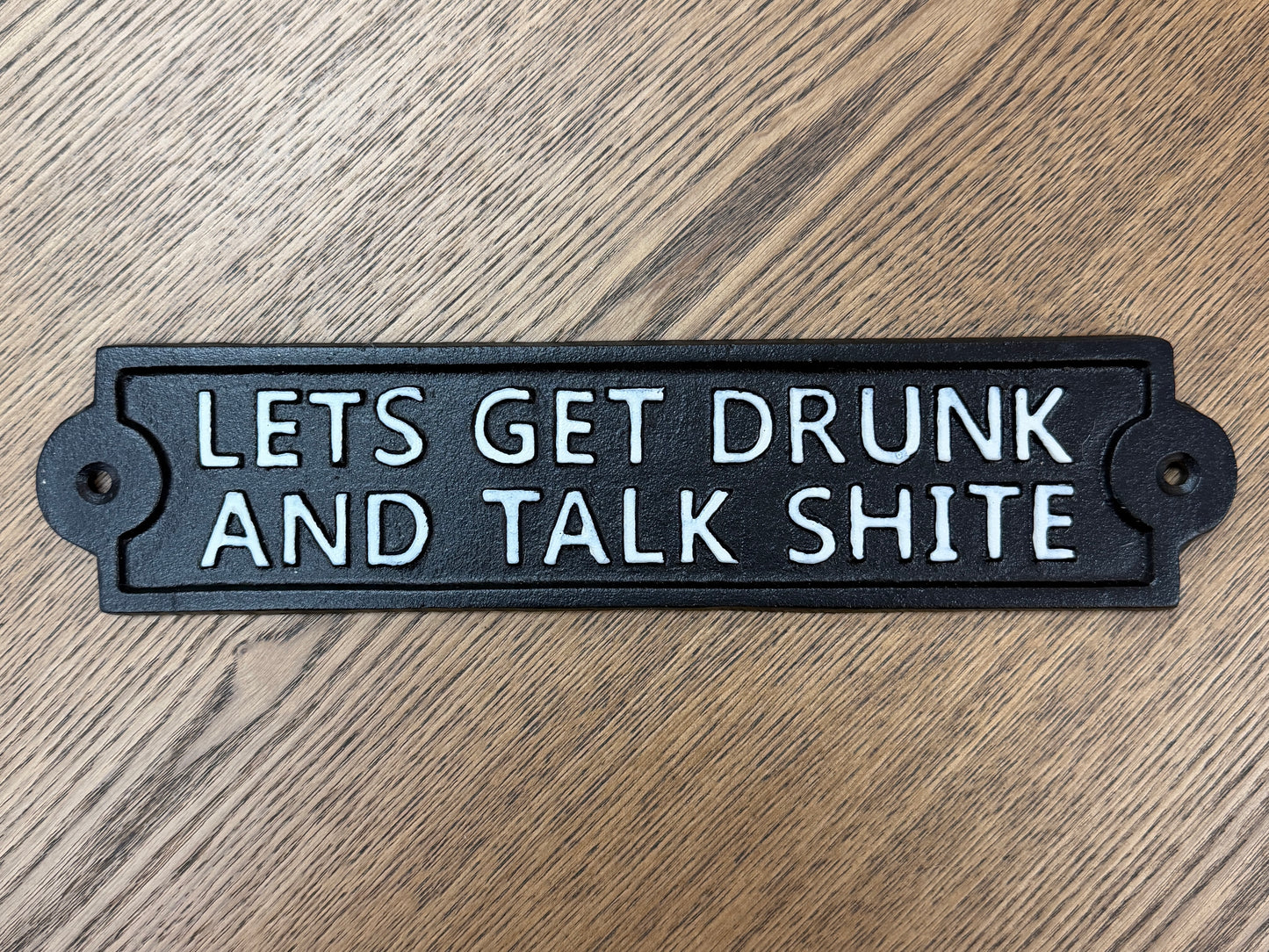Let’s get drunk and talk sh*te sign